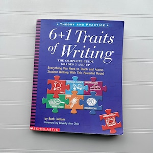 2003 6+1 TRAITS of WRITING Complete Guide Grades 3+ by Ruth Culham, Scholastic Pub, iSBN 0439280389, Teach & Assess Student Writing Resource