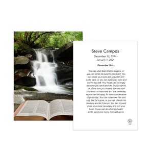 May include: A memorial card with a waterfall and an open book on the front. The card reads "Steve Campos, December 12, 1974 - January 1, 2021. Remember Him... You can shed tears that he is gone, or you can smile because he has lived. You can close your eyes and pray that he'll come back, or you can open your eyes and see he has left. Your heart can be empty because you can't see him, or you can be full of the love you shared. You can turn your back on tomorrow and live yesterday or you can be happy for tomorrow because of yesterday. You can remember him and only that he's gone, or you can cherish his memory and let it live on. You can cry and close your mind, be empty and turn your back, or you can do what he'd want, smile, open your eyes, love and go on."