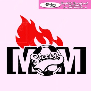 サッカーママ svg サッカーボール svg 火の炎 svg、サッカーの火 svg、サッカーシャツママ、サッカーデカール、シャツデザイン、チーム、サッカー選手、カットファイル