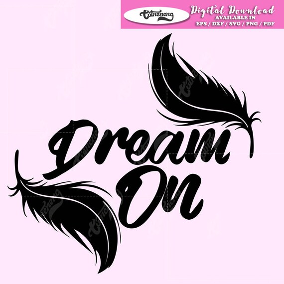 Download Dream On Statement With Feather Silhouette Design Svg Dream Etsy