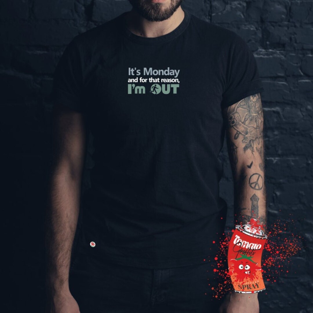 It's Monday, and for That Reason... I'm Out. T-shirt - Etsy