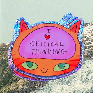 May include: A cat-shaped sticker with the text "I ❤️ CRITICAL THINKING". The cat is orange with green eyes and a pink brain. The sticker has a holographic border. The text is in black. The design is colourful.