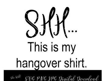 Shh esta es mi camisa de resaca Archivo digital SVG PNG Archivo recortado Beber alcohol