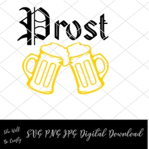 May include: A digital graphic with the word "Prost" in a black, stylized font above two yellow beer mugs clinking together. The image is set against a white background with a subtle diamond pattern. The text "SVG PNG JPG Digital Download" is below.