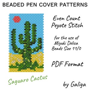 May include: A beaded pen cover pattern featuring a Saguaro cactus with a red sun in a blue sky. The pattern is for even count peyote stitch using Miyuki Delica beads size 11/0. The pattern is in PDF format. "Saguaro Cactus" and "by Galiga" are written below the pattern.