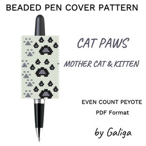 May include: A pen with a beaded cover featuring a cat paw pattern. The cover is light green with black and gray paw prints. Text on the image reads "CAT PAWS" and "MOTHER CAT & KITTEN". The pattern is "EVEN COUNT PEYOTE" in PDF format.