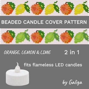 Puede incluir: Patrón de cubierta de vela de cuentas con diseños de frutas de naranja, limón y lima. El patrón es para una cubierta de vela 2 en 1 que se adapta a velas LED sin llama. "BEADED CANDLE COVER PATTERN", "ORANGE, LEMON & LIME", "2 in 1", "fits flameless LED candles" y "by Galiga" están escritos en la imagen.