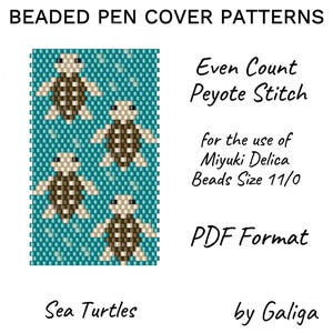 May include: A digital PDF pattern for beaded pen covers. The design features sea turtles in an even count peyote stitch, using Miyuki Delica beads size 11/0. The text on the image reads "BEADED PEN COVER PATTERNS" and "Sea Turtles".