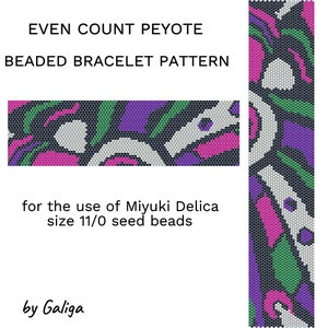 May include: A beaded bracelet pattern using even count peyote stitch. The pattern features a colorful design with black, white, green, pink, and purple beads. The pattern is for use with Miyuki Delica size 11/0 seed beads. The text "EVEN COUNT PEYOTE BEADED BRACELET PATTERN" and "for the use of Miyuki Delica size 11/0 seed beads" is included in the image. The text "by Galiga" is also included in the image.