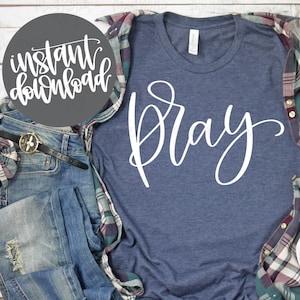 Pray SVG Cut File for Silhouette and Cricut Vinyl Cutting Machines, Christian Handlettered Quote for DIY Apparel, Scripture SVG Tshirt File