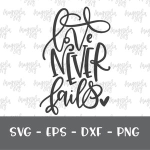 Love Never Fails svg, Love svg, Valentine’s Day svg, Valentine svg, Christian Faith svg cut file, Faith Shirt Cutting File