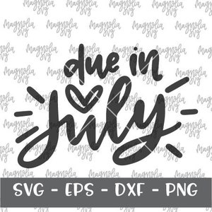 Due in July SVG, Baby Announcement SVG, Due Date Shirt SVG, Baby Shower Gift svg file, Baby Announcement Shirt
