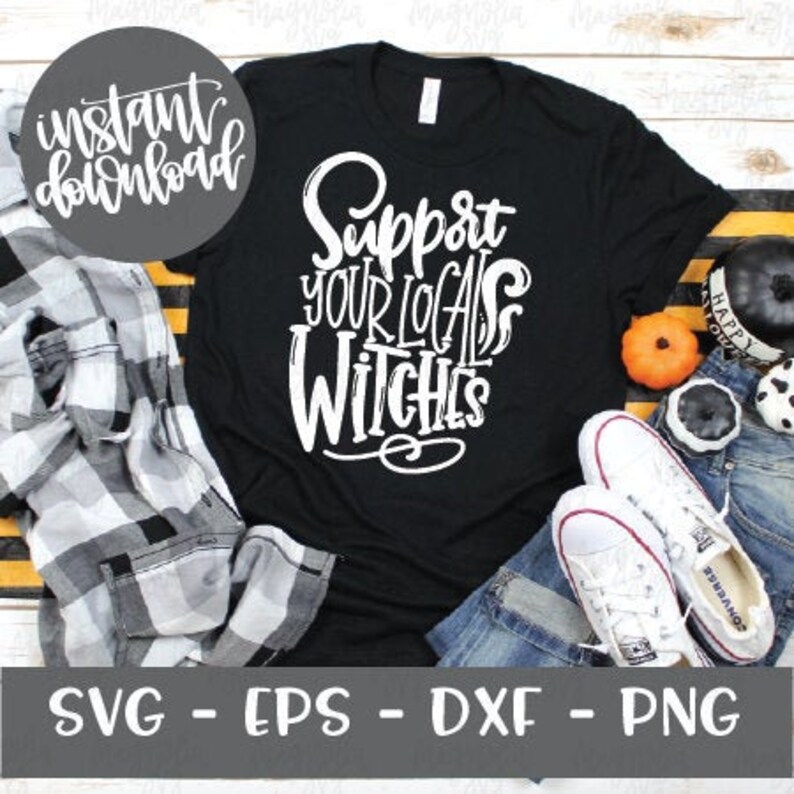 Fall Tshirt Cut File Support Your Local Witches SVG Witch svg Halloween Outfit Cutting File Halloween SVG Halloween Shirt Cut File