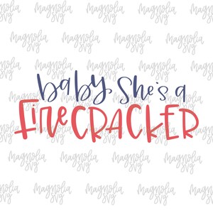 Baby She&#39;s A Firecracker SVG Cut File, Baby She&#39;s a Fire Cracker SVG, Fire Cracker Cut File, Fourth of July SVG Cut File, July 4th svg File