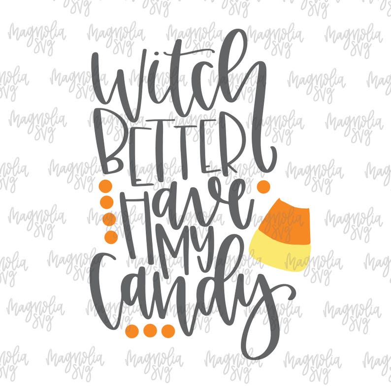 Download Witch Better Have My Candy svg Halloween svg Cute ...