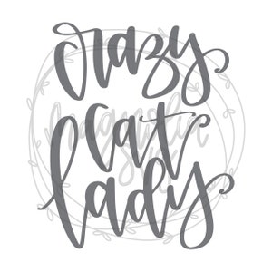 Crazy Cat Lady SVG Cut File, Cat Lady SVG Cutting File for Silhouette and Cricut, Handlettered Cut File, Cat Lady File, Cat Mama Cut File