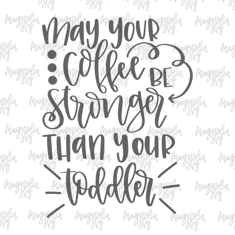 Download Mom Life Svg Coffee Decal Mom Life Decal Toddler Svg Tumbler Decal Coffee Mom Svg May Your Coffee Be Stronger Than Your Toddler Svg Clip Art Art Collectibles 330 Co Il