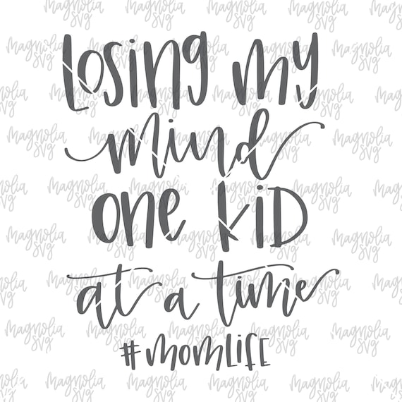 Download Losing My Mind One Kid at a Time SVG Mom Life svg momlife | Etsy