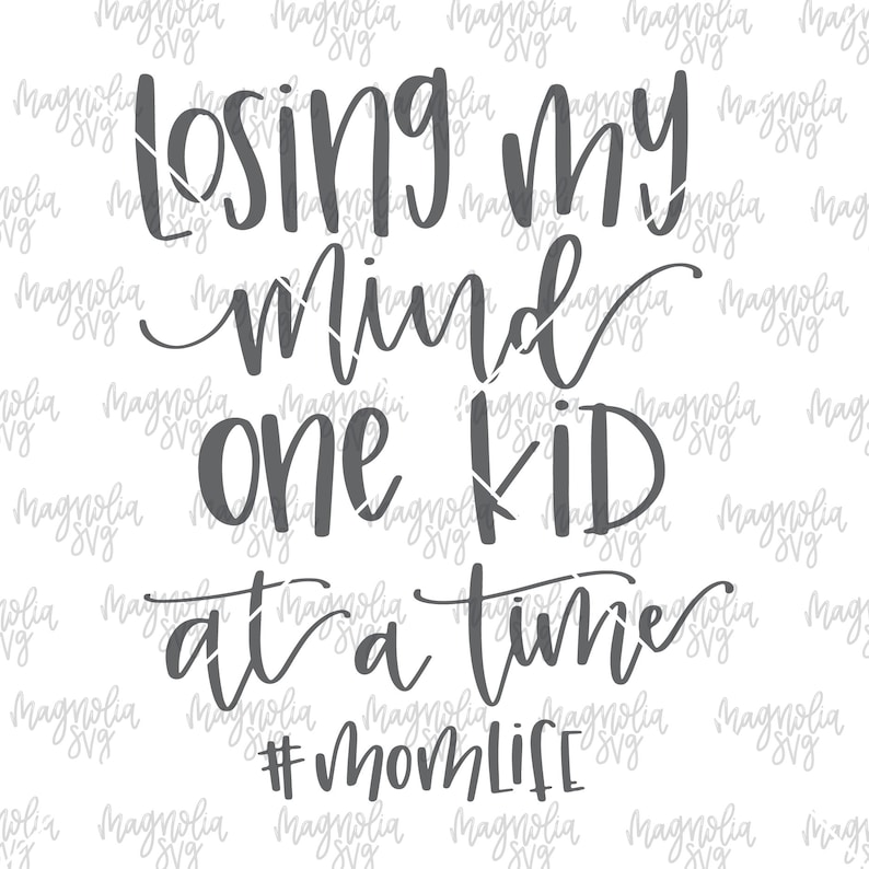 Download Clip Art Momlife Svg Mom Life Svg Mom Svg Mom Life Cut File Svg For Cricut Losing My Mind One Kid At A Time Svg Mama Svg Losing My Mind Svg Art