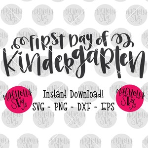 First Day of Kindergarten SVG File - Handlettered Cut File for Silhouette Cricut, Commerical use, Vinyl Cutting Files - svg, png, eps, dxf