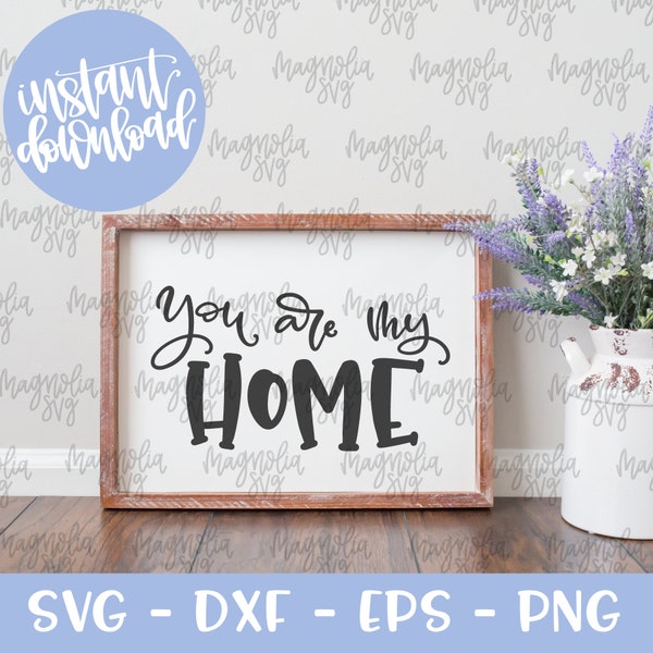 You Are My Home SVG, Home Wood Sign SVG File, Farmhouse Style svg file, Wedding Sign svg Cut file, Cut File for Silhouette and Cricut SVG