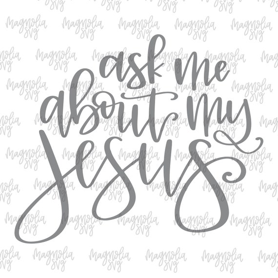 Ask Me About My Jesus SVG File Jesus SVG Cut File Christian - Etsy