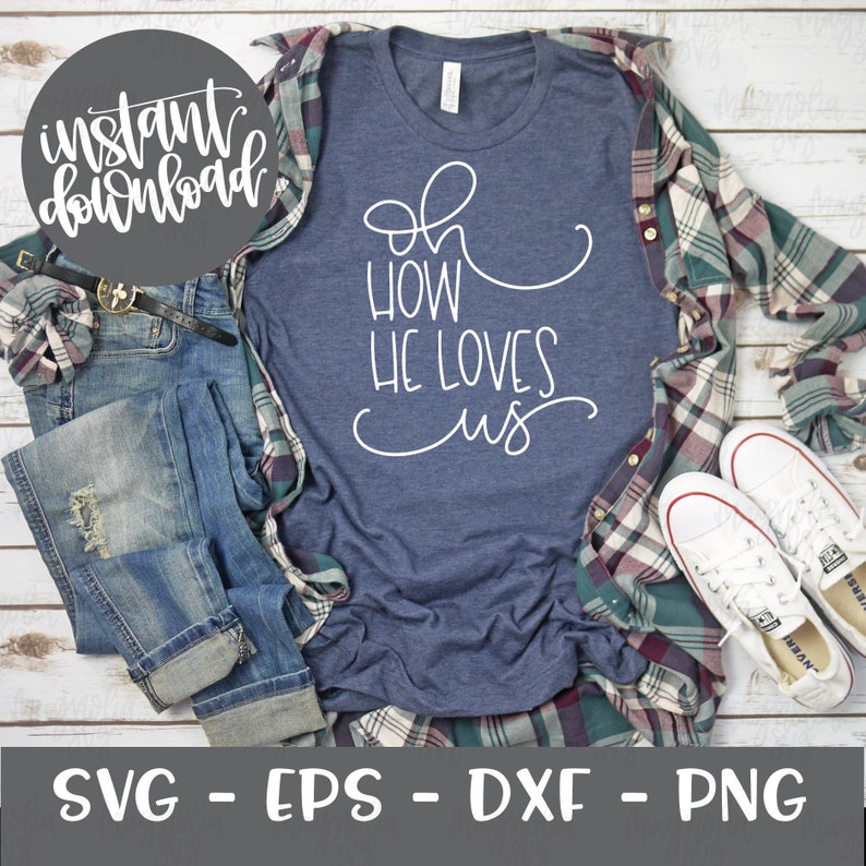 Oh How He Loves Us Svg Cut File For Silhouette And Cricut Etsy