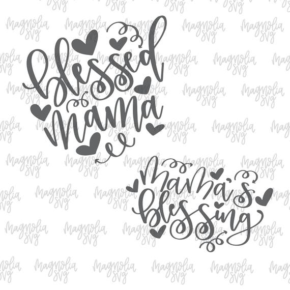 Blessed Mama And Mama S Blessing Svg Bless Mama Cut File Etsy