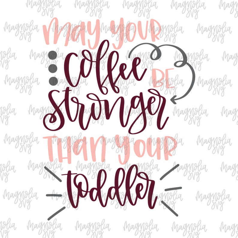 Download Coffee Decal May Your Coffee Be Stronger Than Your Toddler Svg Toddler Svg Mom Life Decal Tumbler Decal Coffee Mom Svg Mom Life Svg Clip Art Art Collectibles Tripod Ee