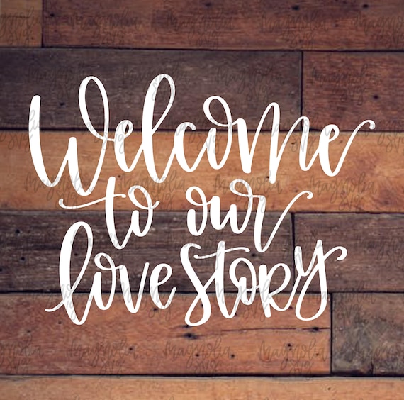 Download Welcome To Our Love Story Svg Welcome To Our Wedding Svg Etsy