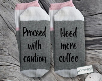 Coffee lover gift, Proceed with caution, Need more Coffee, SUPER SOFT Novelty Word Socks.