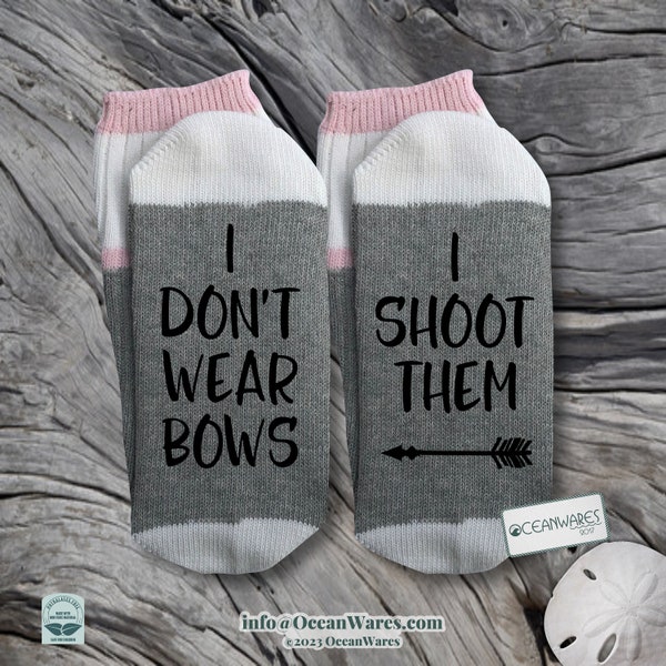 I don't wear bows, I shoot them,, Archery, Bow Hunting, SUPER SOFT Novelty Word Socks.