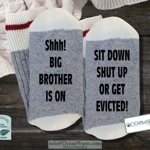Big Brother is on, fun socks for fans of the TV Show Big Brother.  SUPER SOFT Novelty Word Socks.