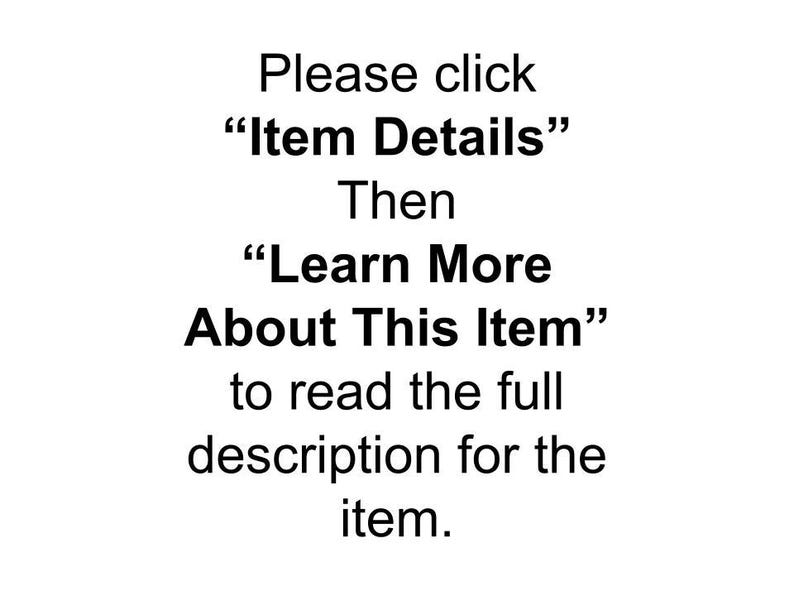 May include: White background with black text. The text reads: "Please click 'Item Details' Then 'Learn More About This Item' to read the full description for the item."