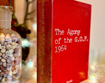 The Agony of the G.O.P. 1964 by R. Novak. Presidential Election, Goldwater, US History Elections Republicans, American Politics, Nonfiction