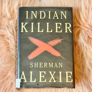 First Edition of &#39;Indian Killer&#39; by Sherman Alexie; 1996; Vintage Murder Mystery Crime Novel; A Beautiful Book to Add To Your Collection