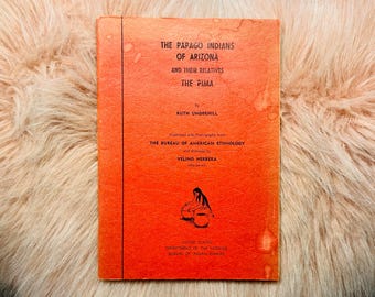 Pierwsze wydanie: Indianie Papago z Arizony i ich krewni Pima autorstwa Ruth Underhill – Etnografia rdzennych Amerykanów