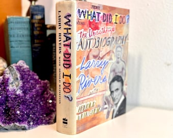 EERSTE UITGAVE: 1e druk; Wat heb ik gedaan? De ongeoorloofde autobiografie van Larry Rivers met Arnold Weinstein; Kunstenaar Schilder Muzikant uit New York