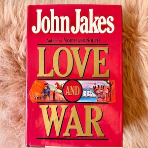Vintage Civil War Novel by Author of North and South; SIGNED FIRST EDITION:  &#39;Love and War&#39; by John Jakes; 1984; Excellent Collectible Book