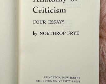 Anatomy of Criticism - Four Essays by Northrop Frye, 1957 FIRST