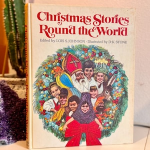 Christmas Stories Round The World-1970; Children&#39;s Christmas Tour of 12 Countries in One Beautifully Illustrated Vintage Christmas Book!
