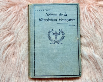 FIRST EDITION; French Language; Lamartine's Scenes de la Revolution Francaise; Published 1900; France History, French Revolution, Louis XVI