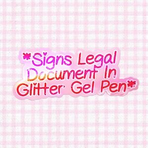 Signs Legal Document in Glitter Gel Pen Pink Holographic Vinyl Sticker, Y2K, Girly, 2000s Aesthetic Stickers for Laptops, Trendy Sticker