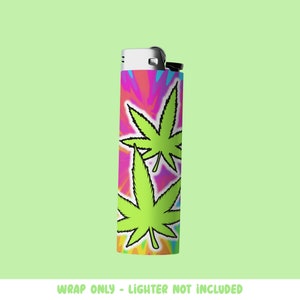 May include: A lighter with a tie-dye design in pink, orange, blue, and yellow, featuring two bright green cannabis leaves. The text at the bottom reads "WRAP ONLY - LIGHTER NOT INCLUDED".