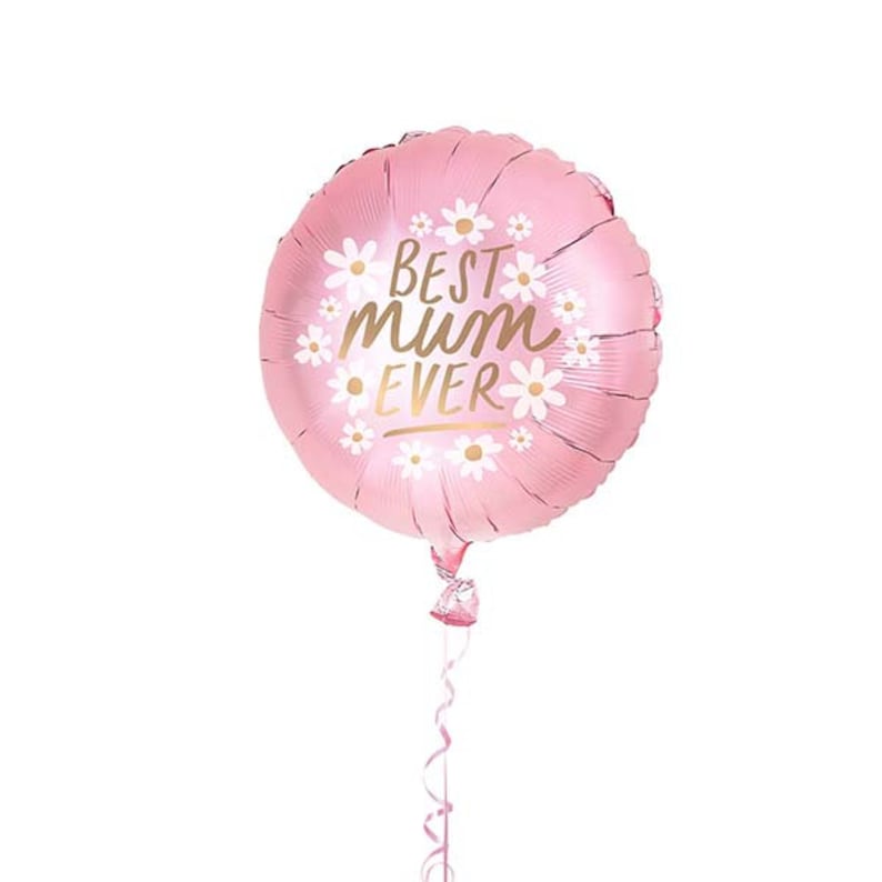 May include: A pink, round foil balloon with the text "BEST mum EVER" in gold script, surrounded by white daisy accents. The balloon is tied with a pink ribbon, perfect for a Mother's Day celebration.