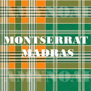 May include: A green, orange and white plaid fabric with the text "Montserrat Madras" printed in white.