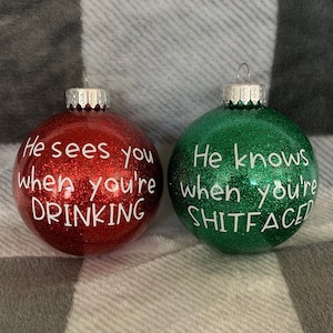 He Sees You When You&#39;re Drinking Ornament, He Sees You When You&#39;re Shitfaced Ornament, Funny Ornaments, Funny Christmas Ornament, Funny Gift