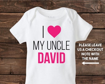 I love my Uncle ( Custom name) - Uncle Baby Gift - Uncle shirt - Nephew Gift - Niece Gift - Personalized Shirt
