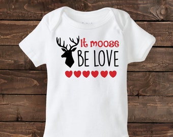 It moose be love - St. Valentine's Shirt - Valentine's Day Shirt - First Valentine's Day