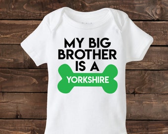 My Big Brother / Sister is a Yorkshire - My big brother is a dog - Sibling Shirt - Dog Baby Announcement - Pregnancy Announcement